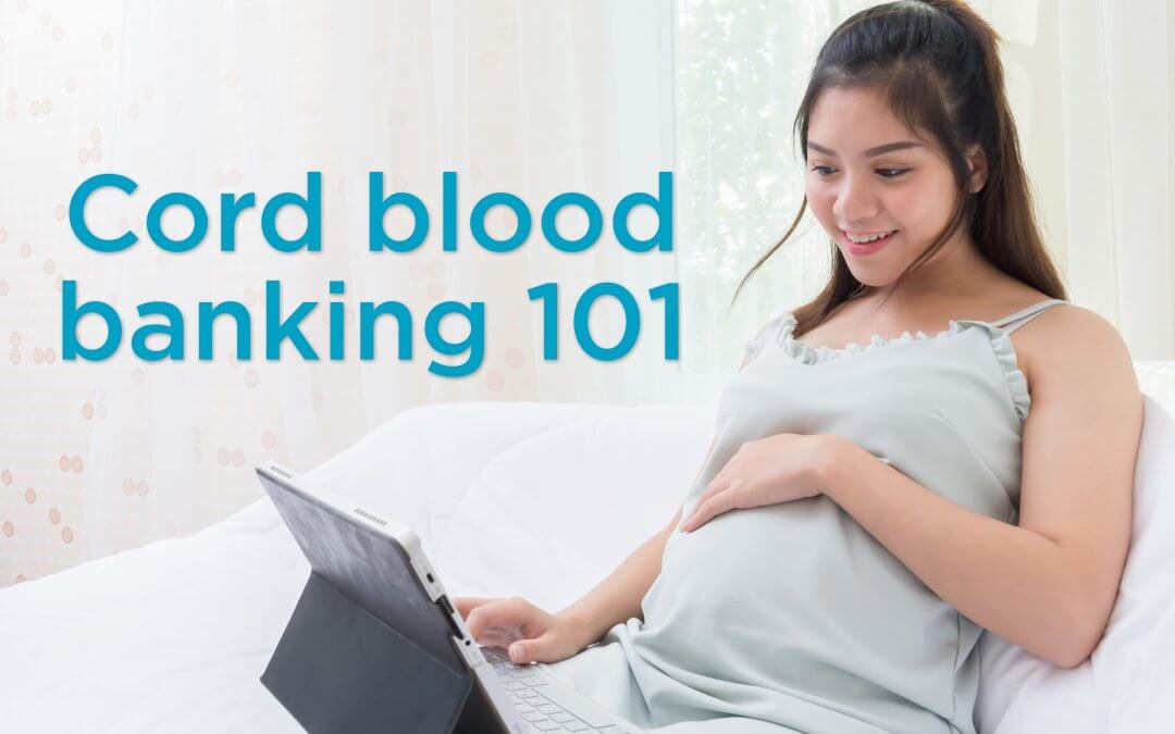 Cord Blood Banking 101