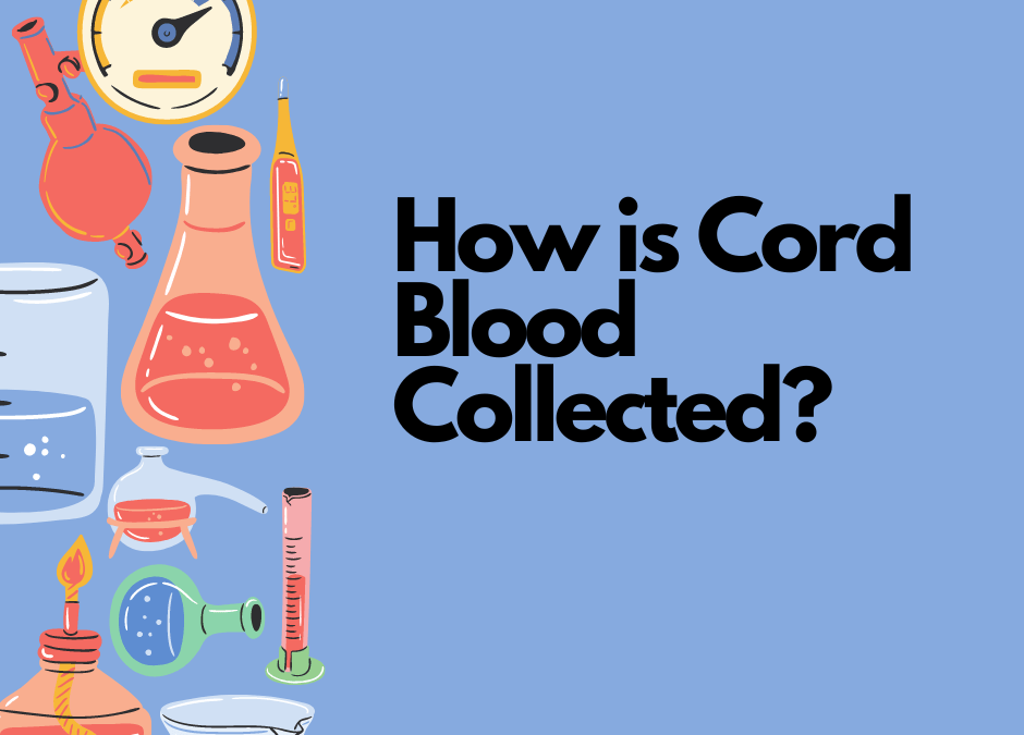 Scientific tools "How is cord blood collected"