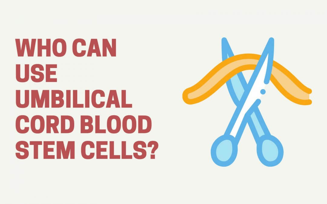 who can use umbilical cord blood stem cells